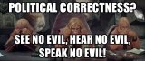 political-correctness-see-no-evil-hear-no-evil-speak-no-evil.jpg