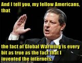 that-the-fact-of-global-warming-is-every-bit-as-true-as-the-fact-that-i-invented-the-internets.jpeg