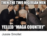 thenthe-two-nigerian-men-yelled-maga-country-imgflip-com-jussie-smollet-42371491.png